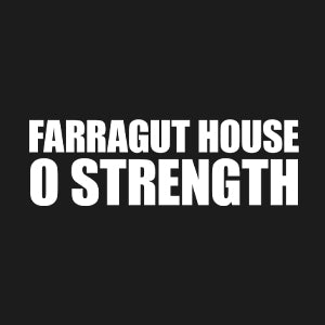 Farragut House O Strength