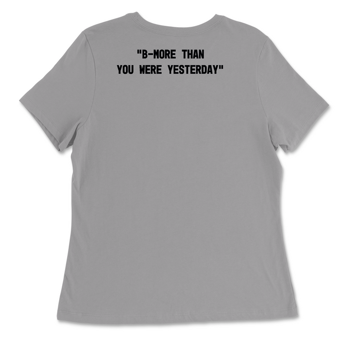 CrossFit Towson B-More Than You Were Yesterday Standard (Stacked) Womens - Relaxed Jersey T-Shirt