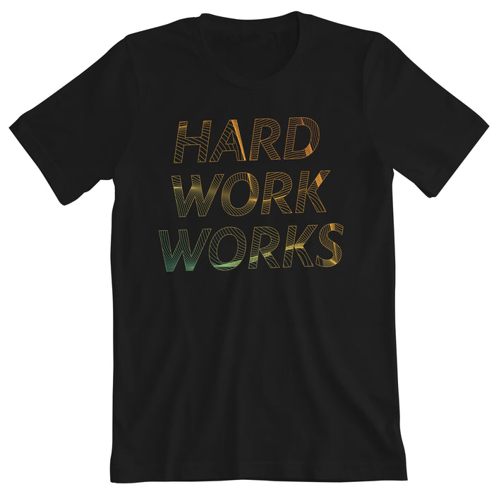 Hard Work Works - Unisex T-Shirt