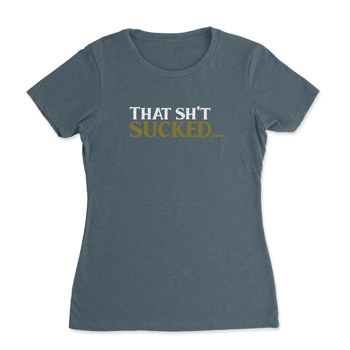 CrossFit Silicon Valley - That Sh*t Sucked... - Womens - T-Shirt